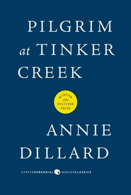 Pilgrim at Tinker Creek by Dillard, Annie