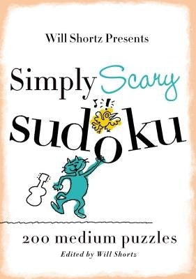 Will Shortz Presents Simply Scary Sudoku: 200 Medium Puzzles by Shortz, Will