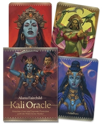Kali Oracle: Ferocious Grace and Supreme Protection with the Wild Divine Mother by Fairchild, Alana