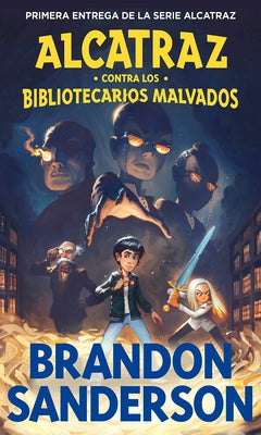 Alcatraz Contra Los Bibliotecarios Malvados / Alcatraz vs. the Evil Librarians by Sanderson, Brandon