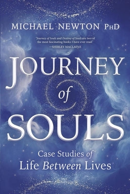 Journey of Souls: Case Studies of Life Between Lives by Newton, Michael