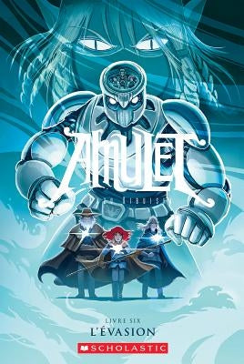 Amulet: N? 6 - l'?vasion by Kibuishi, Kazu