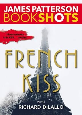 French Kiss: A Detective Luc Moncrief Mystery by Patterson, James