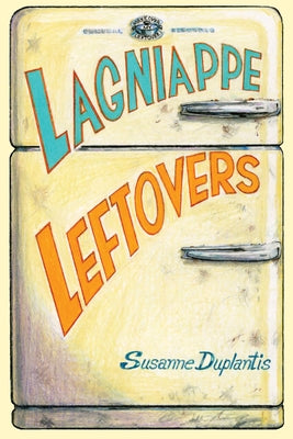Lagniappe Leftovers by Duplantis, Susanne