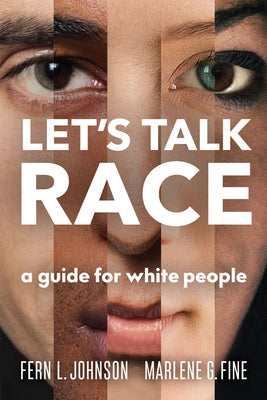 Let's Talk Race: A Guide for White People by Johnson, Fern L.