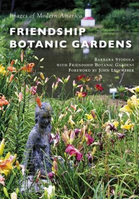 Friendship Botanic Gardens by Stodola, Barbara