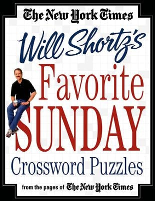 The New York Times Will Shortz's Favorite Sunday Crossword Puzzles by New York Times