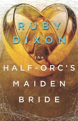 The Half-Orc's Maiden Bride by Dixon, Ruby