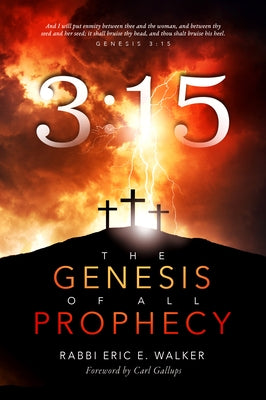 3: 15: The Genesis of All Prophecy by Walker, Rabbi Eric E.