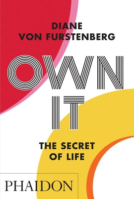 Own It: The Secret to Life by Furstenberg, Diane