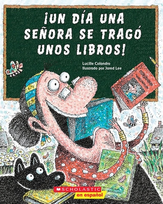 ?Un D?a Una Se?ora Se Trag? Unos Libros! (There Was an Old Lady Who Swallowed Some Books!) by Colandro, Lucille