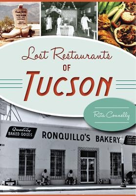 Lost Restaurants of Tucson by Connelly, Rita
