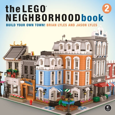 The Lego Neighborhood Book 2: Build Your Own Town! by Lyles, Brian