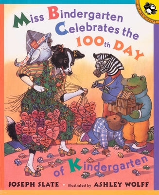 Miss Bindergarten Celebrates the 100th Day of Kindergarten by Slate, Joseph