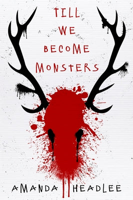 Till We Become Monsters by Headlee, Amanda