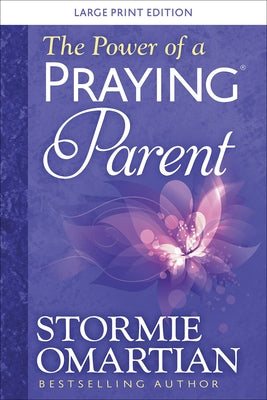 The Power of a Praying Parent Large Print by Omartian, Stormie