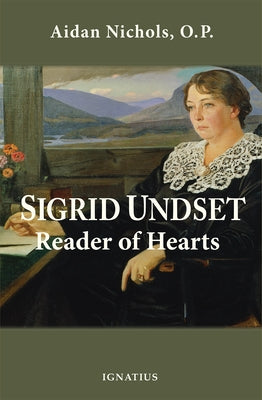Sigrid Undset: Reader of Hearts by Nichols, Aidan