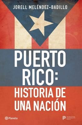 Puerto Rico: Historia de Una Naci?n / Puerto Rico: A National History by Mel?ndez-Badillo, Jorell