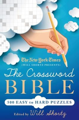 New York Times Will Shortz Presents The Crossword Bible by Shortz, Will