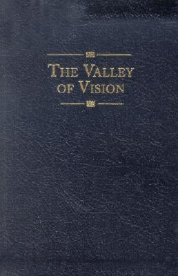 The Valley of Vision: A Collection of Puritan Prayers & Devotions by Bennett, Arthur G.