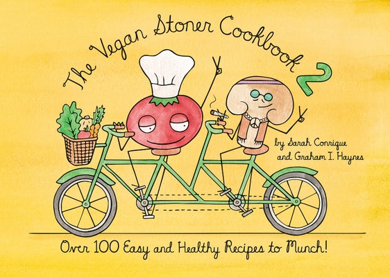 The Vegan Stoner Cookbook 2: Over 100 Easy and Healthy Recipes to Munch by Conrique, Sarah