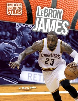 Lebron James by Gitlin, Marty