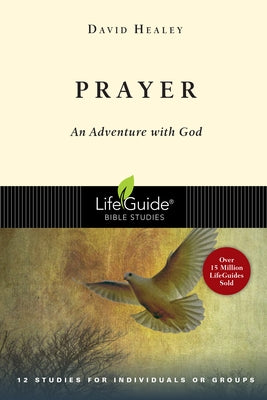 Prayer: An Adventure with God by Healey, David