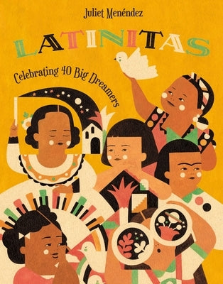 Latinitas: Celebrating 40 Big Dreamers by Men?ndez, Juliet