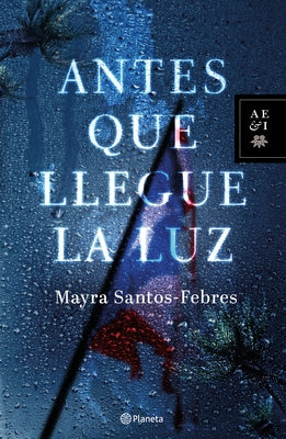 Antes Que Llegue La Luz by Santos-Febres, Mayra