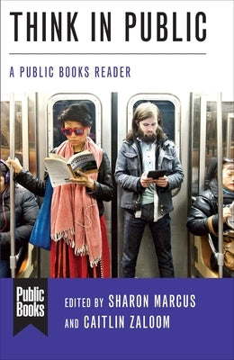 Think in Public: A Public Books Reader by Marcus, Sharon