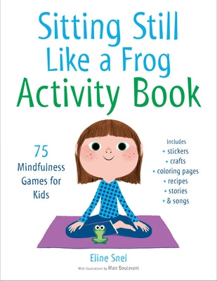 Sitting Still Like a Frog Activity Book: 75 Mindfulness Games for Kids by Snel, Eline