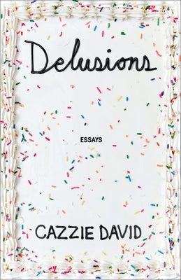 Delusions: Of Grandeur, of Romance, of Progress by David, Cazzie