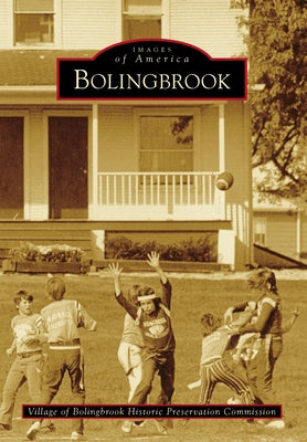 Bolingbrook by Village of Bolingbrook Historic Preserva