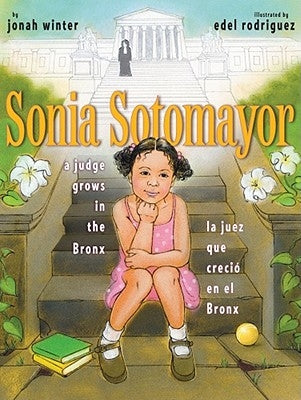 Sonia Sotomayor: A Judge Grows in the Bronx/La Juez Que Creci? En El Bronx by Winter, Jonah