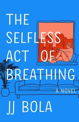 The Selfless Act of Breathing by Bola, Jj
