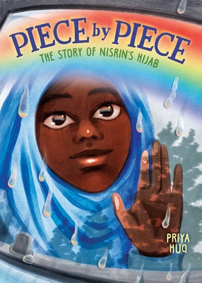 Piece by Piece: The Story of Nisrin's Hijab: A Graphic Novel by Huq, Priya