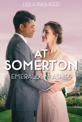 At Somerton: Emeralds & Ashes by Rasheed, Leila