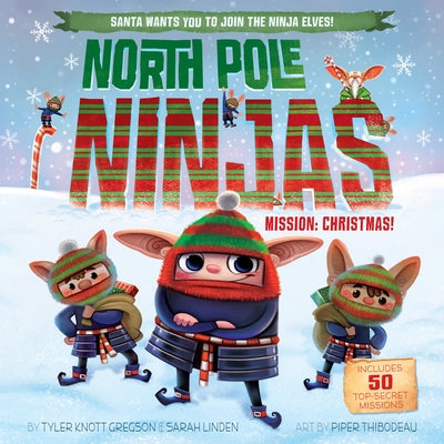 North Pole Ninjas: Mission: Christmas! by Gregson, Tyler Knott