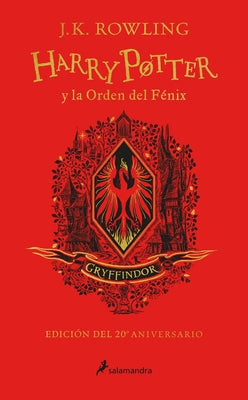 Harry Potter Y La Orden del Fénix (20 Aniv. Gryffindor) / Harry Potter and the O Rder of the Phoenix (Gryffindor) by Rowling, J. K.