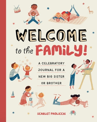 Welcome to the Family!: A Celebratory Journal for a New Big Sister or Brother by Paolicchi, Scarlet