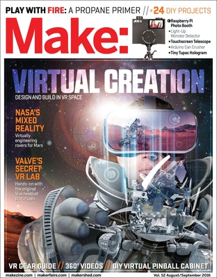 Make: Volume 52: Virtual Creation - Design and Build in VR Space by Senese, Mike