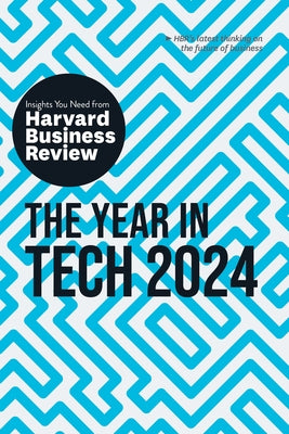 The Year in Tech, 2024: The Insights You Need from Harvard Business Review by Review, Harvard Business