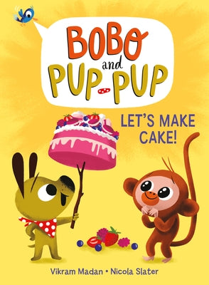 Let's Make Cake! (Bobo and Pup-Pup): (A Graphic Novel) by Madan, Vikram