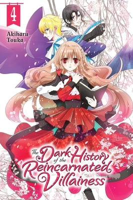 The Dark History of the Reincarnated Villainess, Vol. 4: Volume 4 by Touka, Akiharu