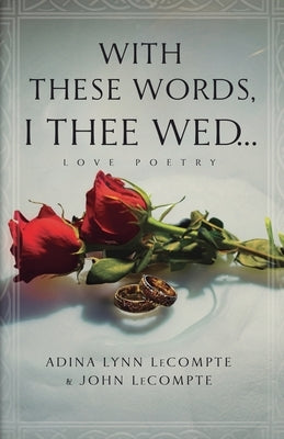 With These Words, I Thee Wed... by LeCompte, Adina Lynn