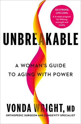 Unbreakable: A Woman's Guide to Aging with Power by Wright, Vonda