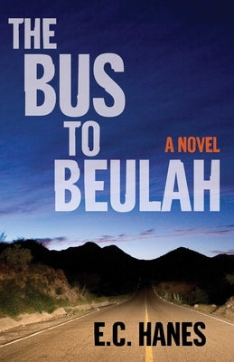 The Bus to Beulah by Hanes, Eldridge