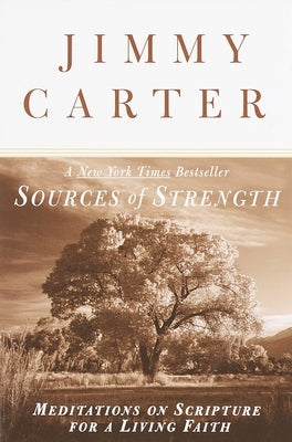 Sources of Strength: Meditations on Scripture for a Living Faith by Carter, Jimmy