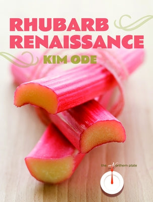 Rhubarb Renaissance by Ode, Kim