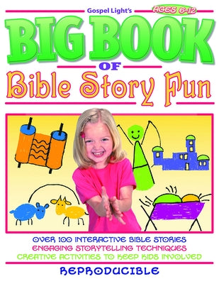 The Big Book of Bible Story Fun by Gospel Light